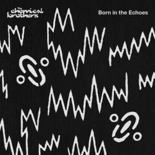 Born In The Echoes - Chemical Brothers
