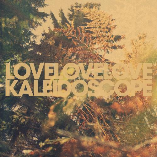 Kaleidoscope - LOVELOVELOVE